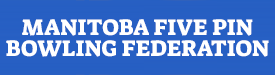 MANITOBA FIVE PIN BOWLING FEDERATION